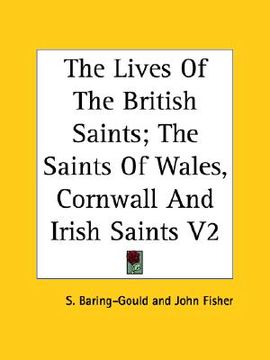 portada the lives of the british saints: the saints of wales, cornwall and irish saints, volume 2 (en Inglés)