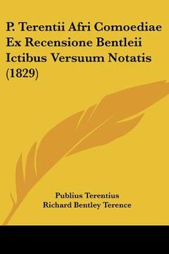 portada p. terentii afri comoediae ex recensione bentleii ictibus versuum notatis (1829) (en Inglés)