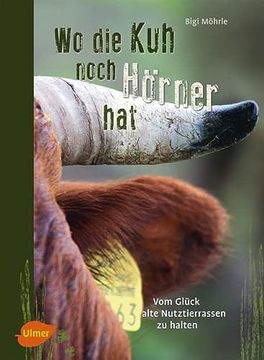 portada Wo die kuh Noch Hörner Hat: Vom Glück, Alte Nutztierrassen zu Halten (in German)