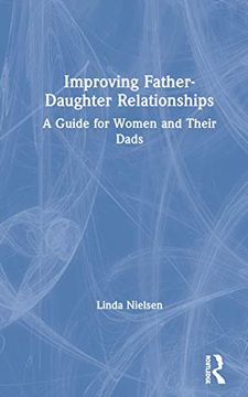 portada Improving Father-Daughter Relationships: A Guide for Women and Their Dads (en Inglés)