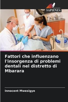 portada Fattori che influenzano l'insorgenza di problemi dentali nel distretto di Mbarara (in Italian)