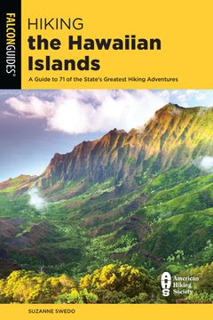 portada Hiking the Hawaiian Islands: A Guide to 71 of the State's Greatest Hiking Adventures (en Inglés)