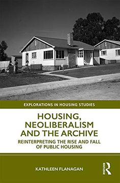 portada Housing, Neoliberalism and the Archive: Reinterpreting the Rise and Fall of Public Housing