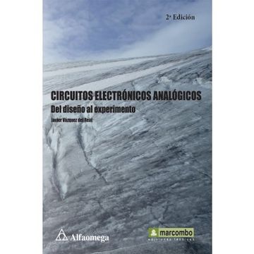 Circuitos Electronicos Analogicos. Del Diseño Al Experimento