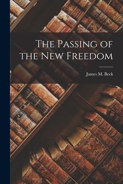 portada The Passing of the New Freedom (en Inglés)
