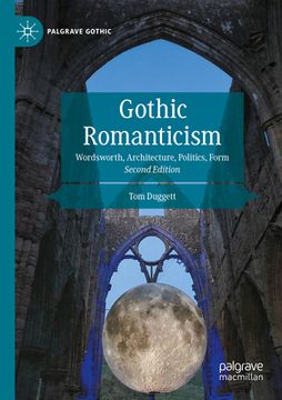 portada Gothic Romanticism: Wordsworth, Architecture, Politics, Form (en Inglés)
