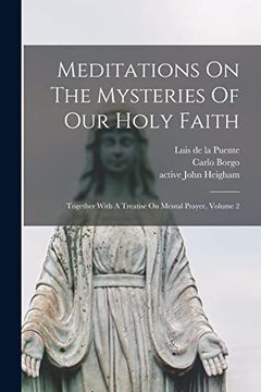portada Meditations on the Mysteries of our Holy Faith: Together With a Treatise on Mental Prayer, Volume 2 (en Inglés)