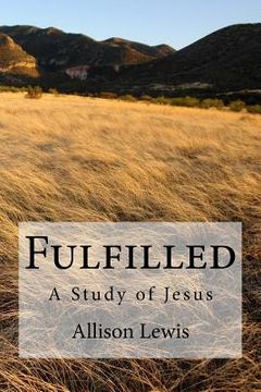 portada Fulfilled: A Study of Jesus (en Inglés)