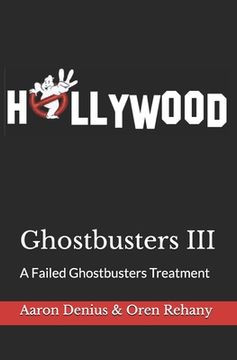 portada Ghostbusters III: A Failed Ghostbusters Treatment (en Inglés)
