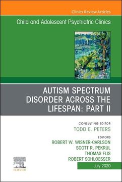 portada Autism Spectrum Disorder Across the Lifespan Part ii, an Issue of Child and Adolescent Psychiatric Clinics of North America (Volume 29-3) (The Clinics: Internal Medicine, Volume 29-3) (en Inglés)