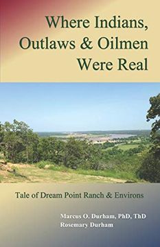 portada Where Indians, Outlaws & Oilmen Were Real: Tale of Dream Point Ranch & Environs (en Inglés)