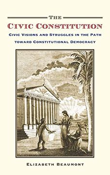 portada The Civic Constitution: Civic Visions and Struggles in the Path Toward Constitutional Democracy (in English)