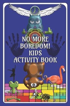 portada No More Boredom! Kids Activity Book: Fun for Children, aids development in Drawing/Writing/Finding/Colouring-in Book for 6 - 12 Years: Fun Blue Cover (en Inglés)