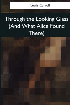 portada Through the Looking Glass: And What Alice Found There