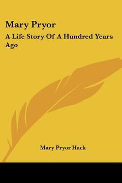 portada mary pryor: a life story of a hundred years ago (en Inglés)