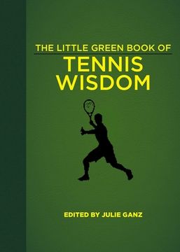 portada The Little Green Book of Tennis Wisdom (en Inglés)