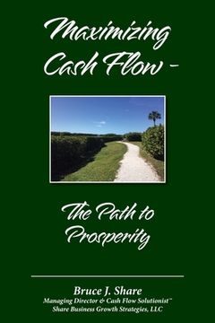 portada Maximizing Cash Flow - The Path to Prosperity (en Inglés)