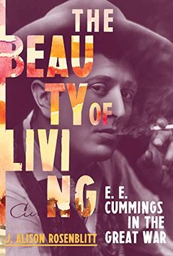 portada The Beauty of Living: E. E. Cummings in the Great war (in English)