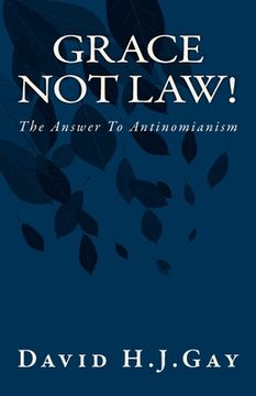 portada Grace Not Law!: The Answer To Antinomianism (en Inglés)