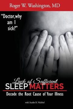 portada Lack of Sufficient SLEEP MATTERS: Decode the Root Cause of Your Illness (en Inglés)
