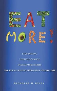 portada Eat More!: The Science Behind Permanent Weight Loss and Lifestyle Change (en Inglés)