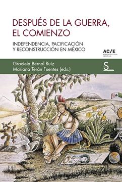 portada Después de la Guerra, el Comienzo: Independencia, Pacificación y Reconstrucción en México: 5 (Sílex Ultramar) (in Spanish)