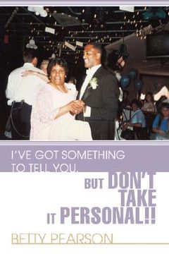 portada i've got something to tell you, but don't take it personal!! (en Inglés)
