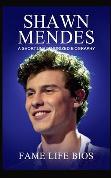 portada Shawn Mendes: A Short Unauthorized Biography (en Inglés)