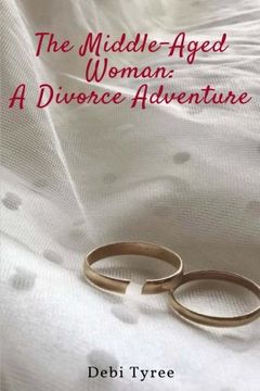 portada The Middle Aged Woman: A Divorce Adventure (Volume 1)