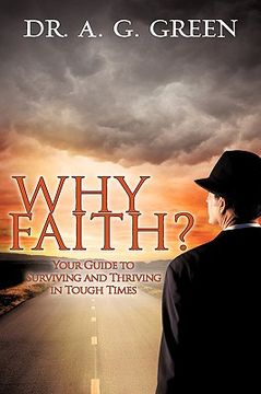 portada why faith?" your guide to surviving and thriving in tough times" (en Inglés)
