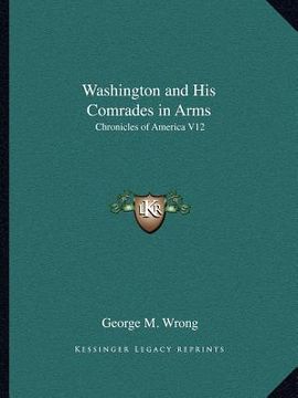 portada washington and his comrades in arms: chronicles of america v12 (en Inglés)