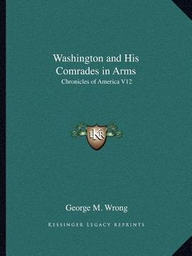 portada washington and his comrades in arms: chronicles of america v12 (in English)