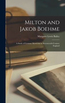 portada Milton and Jakob Boehme; A Study of German Mysticism in Seventeenth-Century England (en Inglés)