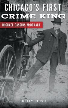 portada Chicago's First Crime King: Michael Cassius McDonald (en Inglés)
