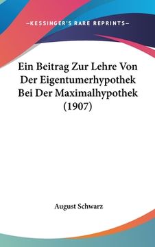 portada Ein Beitrag Zur Lehre Von Der Eigentumerhypothek Bei Der Maximalhypothek (1907) (en Alemán)