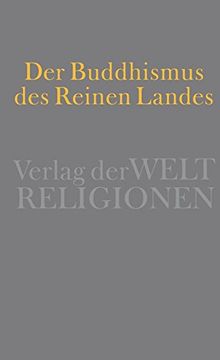 portada Der Buddhismus des Reinen Landes: Aus der chinesischen und der japanischen Tradition (in German)