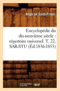 portada Encyclopédie Du Dix-Neuvième Siècle: Répertoire Universel. T. 22, Sar-Stu (Éd.1836-1853) (in French)