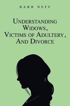 portada Understanding Widows, Victims of Adultery, and Divorce (en Inglés)