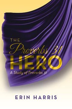 portada The Proverbs 31 Hero: A Study of Proverbs 31 (en Inglés)