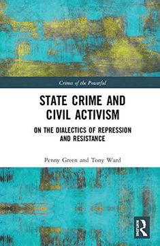 portada State Crime and Civil Activism: On the Dialectics of Repression and Resistance (Crimes of the Powerful) (en Inglés)