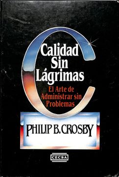 portada CALIDAD SIN LÁGRIMAS - EL ARTE DE ADMINISTRAR SIN PROBLEMAS.