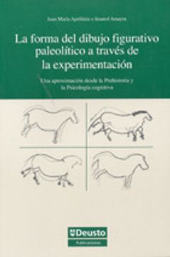 portada la forma del dibujo figurativo paleolítico a través de la experimentación : una aproximación desde la prehistoria y la psicología cognitiva (in Spanish)