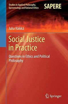 portada Social Justice in Practice: Questions in Ethics and Political Philosophy (Studies in Applied Philosophy, Epistemology and Rational Ethics) 
