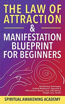 portada The law of Attraction & Manifestation Blueprint for Beginners: Manifesting Techniques, Guided Meditations, Hypnosis & Affirmations - Money, Love, Abundance, Weight Loss, Health 