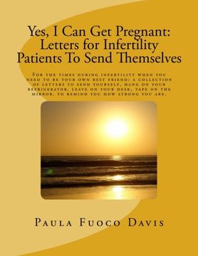 portada Yes, I Can Get Pregnant: Letters for Infertility Patients To Send Themselves