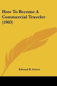 portada how to become a commercial traveler (1903) (en Inglés)