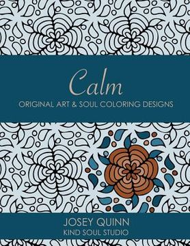 portada Calm: Original Art & Soul Coloring Designs: Relax and Find Your Balance (en Inglés)