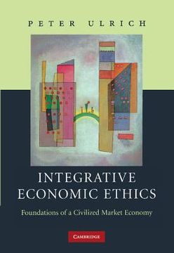 portada Integrative Economic Ethics Hardback: Foundations of a Civilized Market Economy (en Inglés)