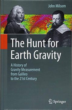 portada The Hunt for Earth Gravity: A History of Gravity Measurement From Galileo to the 21St Century (en Inglés)