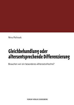 portada Gleichbehandlung Oder Altersentsprechende Differenzierung: Brauchen wir ein Besonderes "Altersstrafrecht"? (en Alemán)